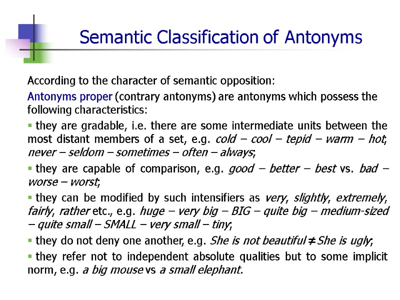 Semantic Classification of Antonyms According to the character of semantic opposition: Antonyms proper (contrary